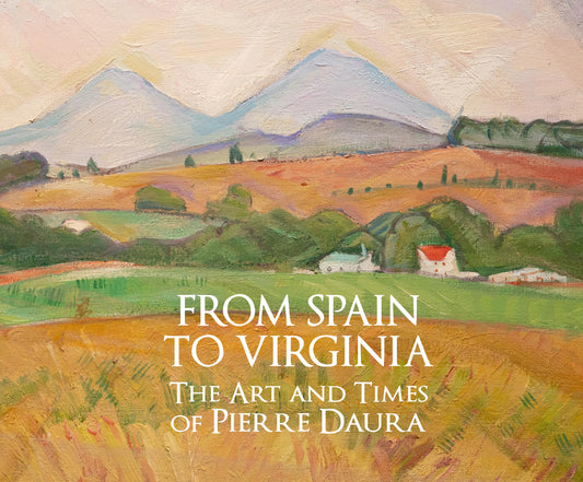 From Spain to Virginia: The Art and Times of Pierre Daura Exhibition Catalogue