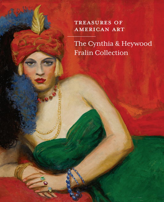 Treasures of American Art: The Cynthia & Heywood Fralin Collection Exhibition Catalogue