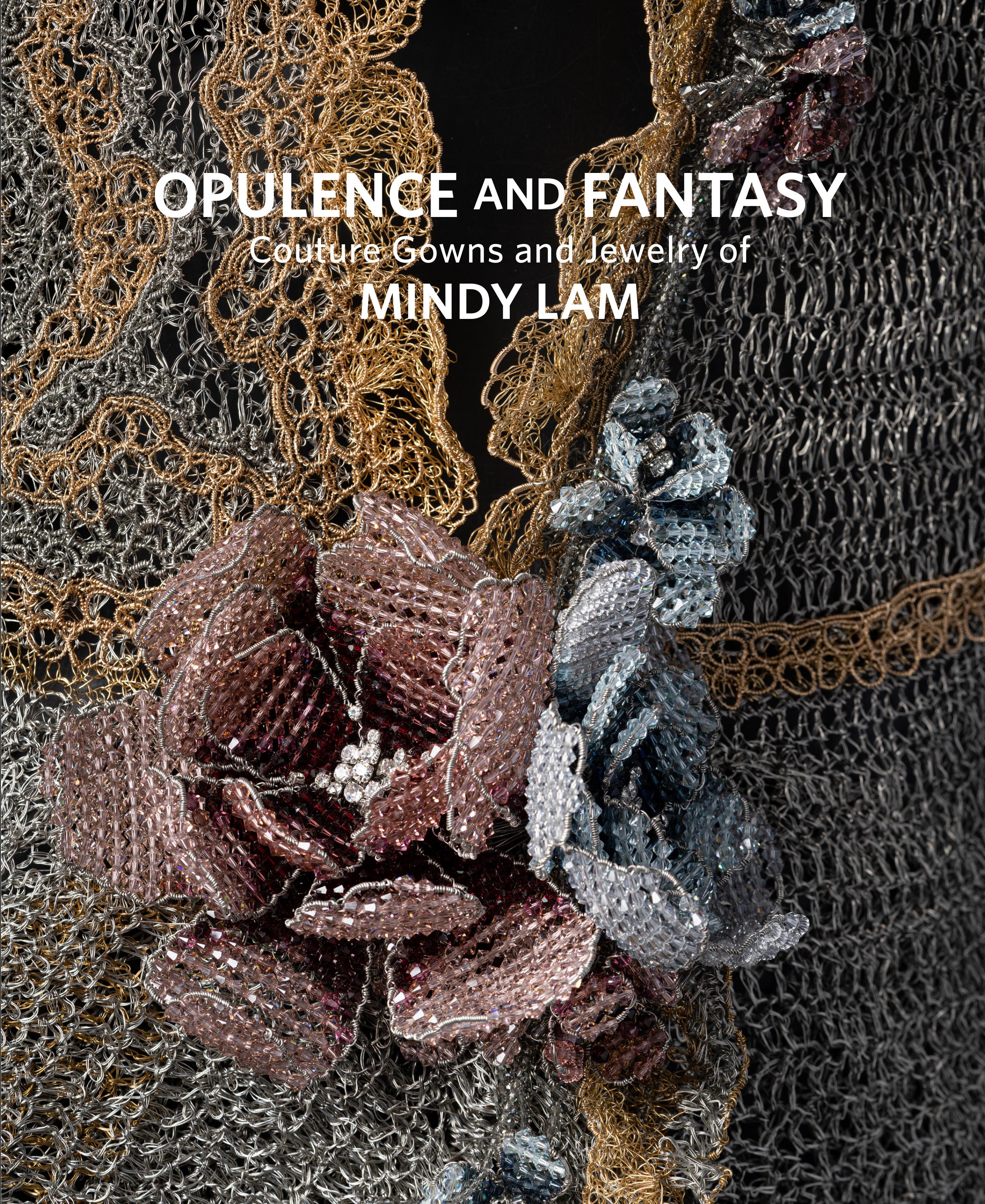 Opulence and Fantasy: Couture Gowns and Jewelry of Mindy Lam